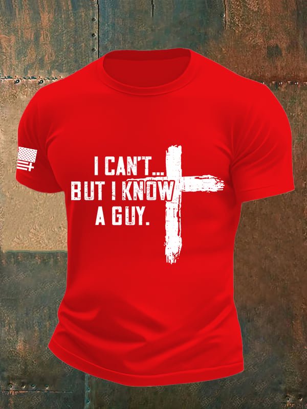 Men's I CAN'T BUT I KNOW A GUY Print T-Shirt