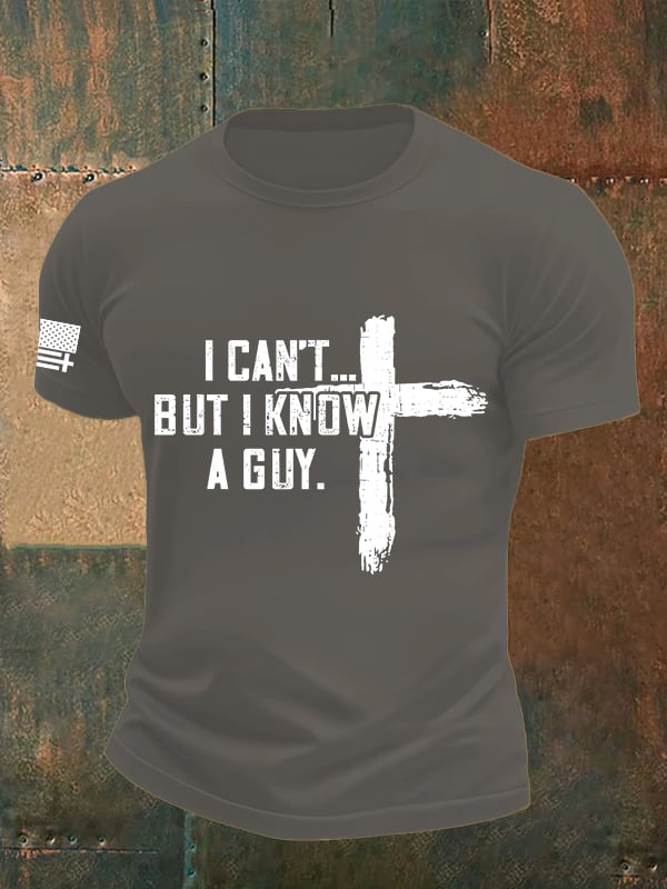 Men's I CAN'T BUT I KNOW A GUY Print T-Shirt