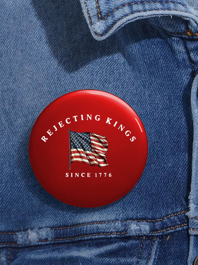 🔥Buy 3 Get 15% Off🔥Unisex Retro Rejecting Kings Since 1776 Pin-Back Button