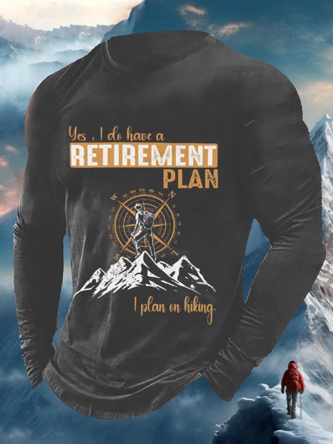 Men's Yes, I Do Have A Retirement Plan - I Plan On Hiking Long Sleeve Top