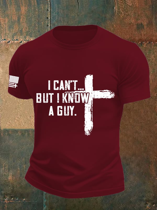 Men's I CAN'T BUT I KNOW A GUY Print T-Shirt