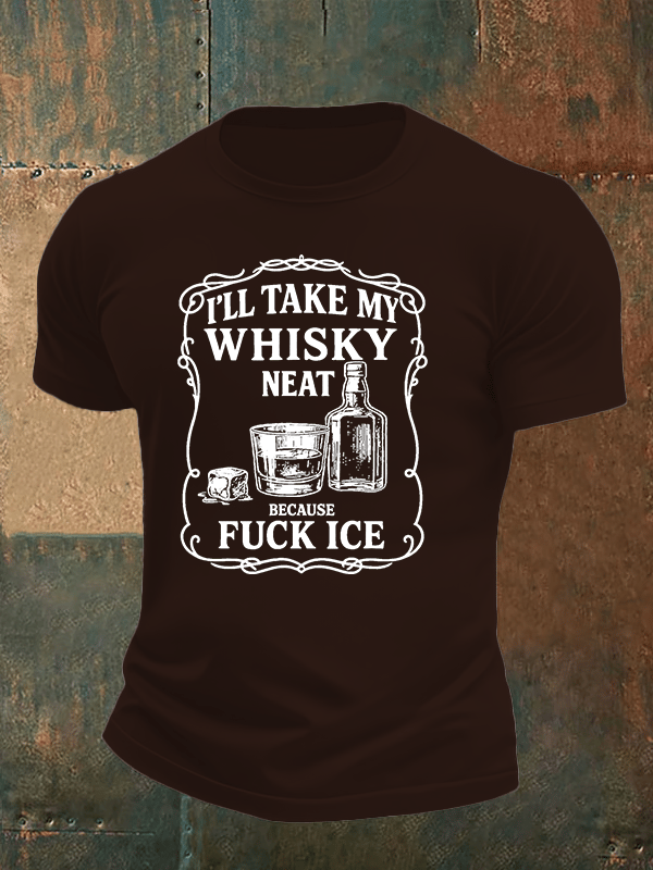 Men's I'll take my whisky neat T-shirt