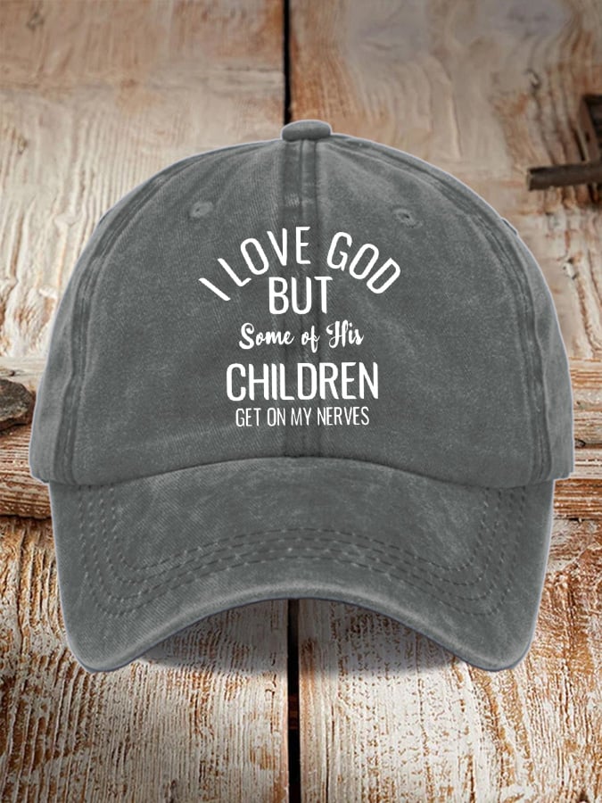 Unisex I Love God But Some Of His Children Get On My Nervess Baseball Cap