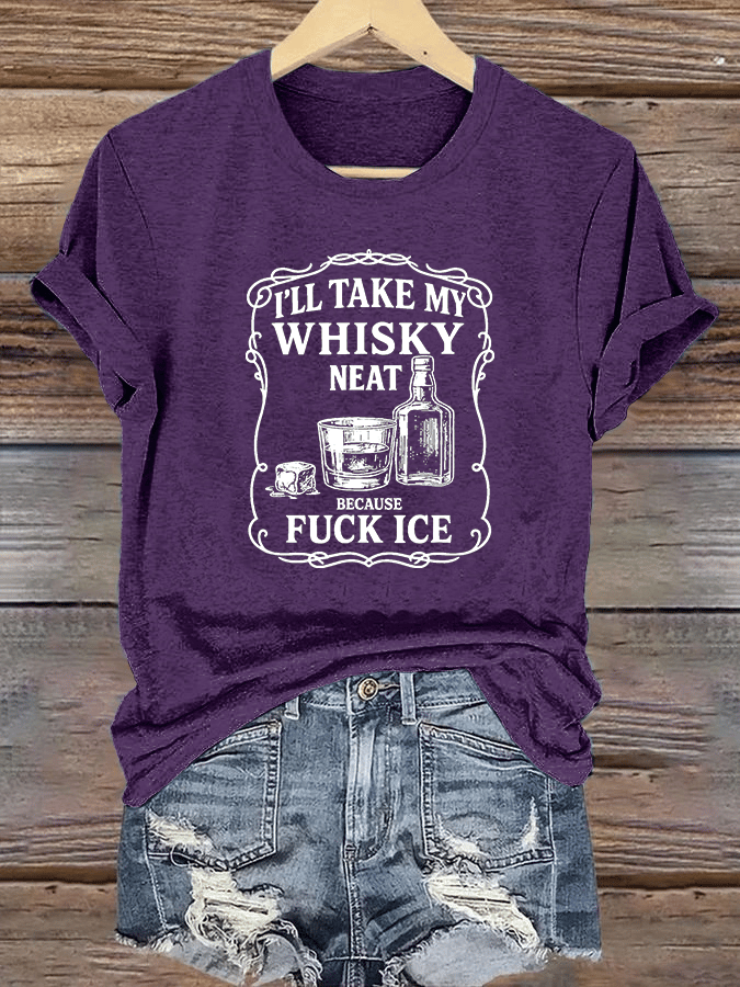 Women's I'll take my whisky neat T-shirt