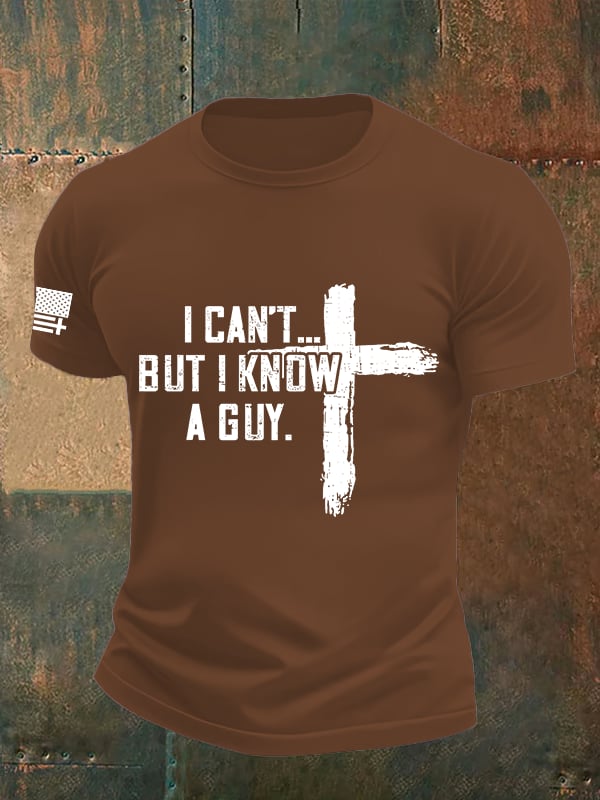 Men's I CAN'T BUT I KNOW A GUY Print T-Shirt