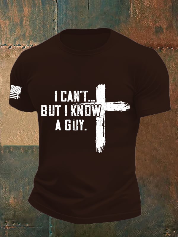 Men's I CAN'T BUT I KNOW A GUY Print T-Shirt