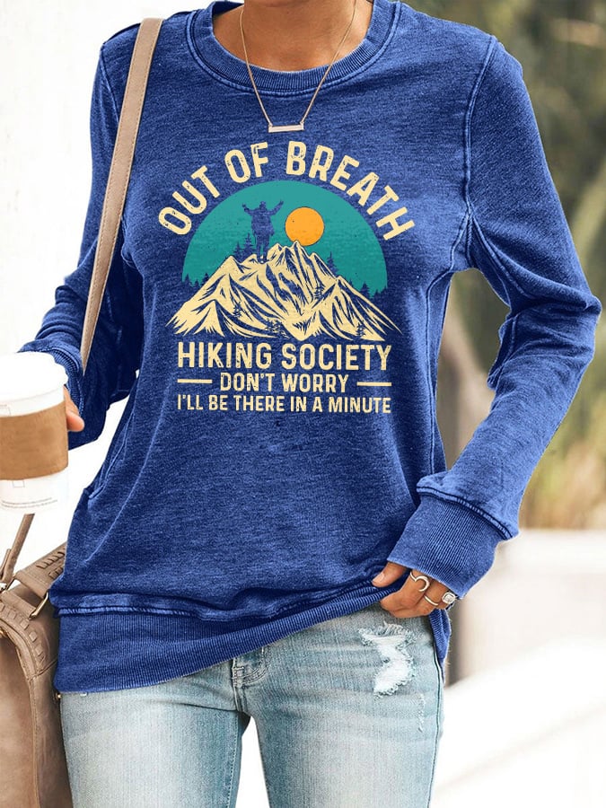 Women's Out of Breath Hiking Society Don't Worry I'll Be There In A Minute Print Casual Sweatershirt