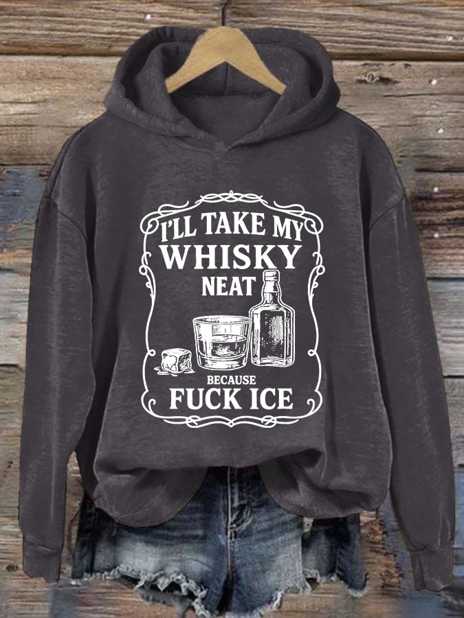 Women's I'll take my whisky neat Print Hoodie