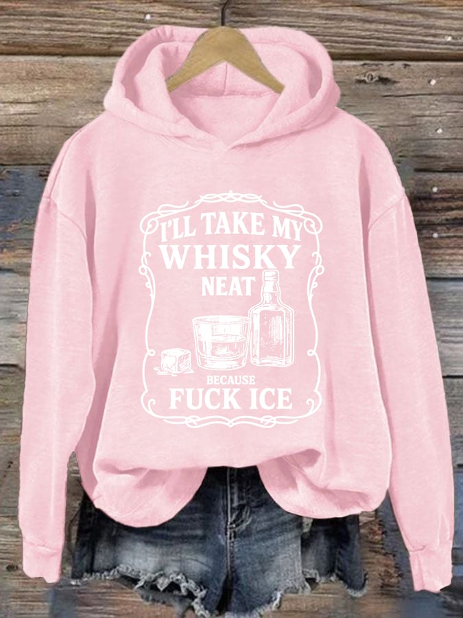 Women's I'll take my whisky neat Print Hoodie