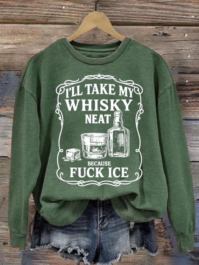 Women's I'll take my whisky neat Print Sweatshirt