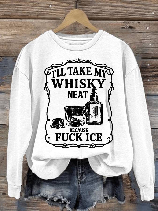 Women's I'll take my whisky neat Print Sweatshirt
