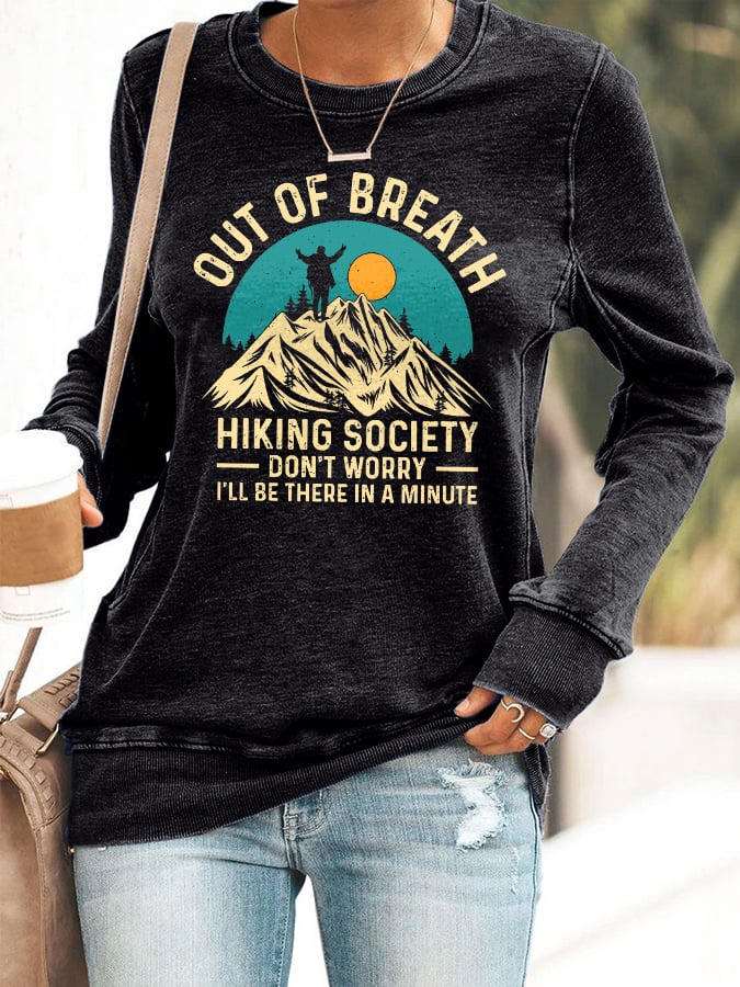 Women's Out of Breath Hiking Society Don't Worry I'll Be There In A Minute Print Casual Sweatershirt