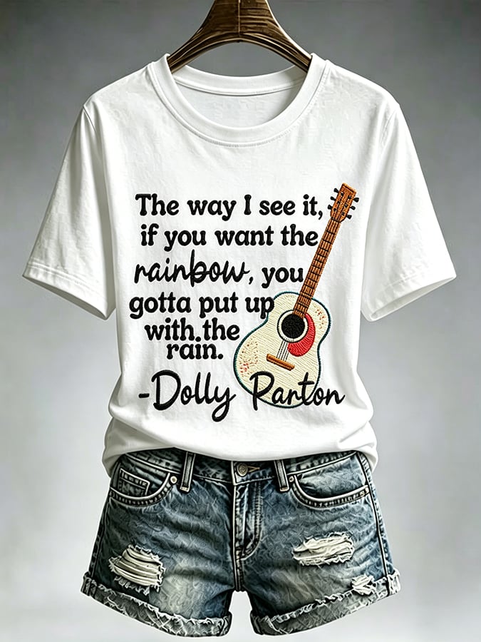 Women'S Country Cowgirl Dolly Commemorative The Way I See It, If You Want The Rainbow, You Gotta Put Up With The Rain Print T-Shirt