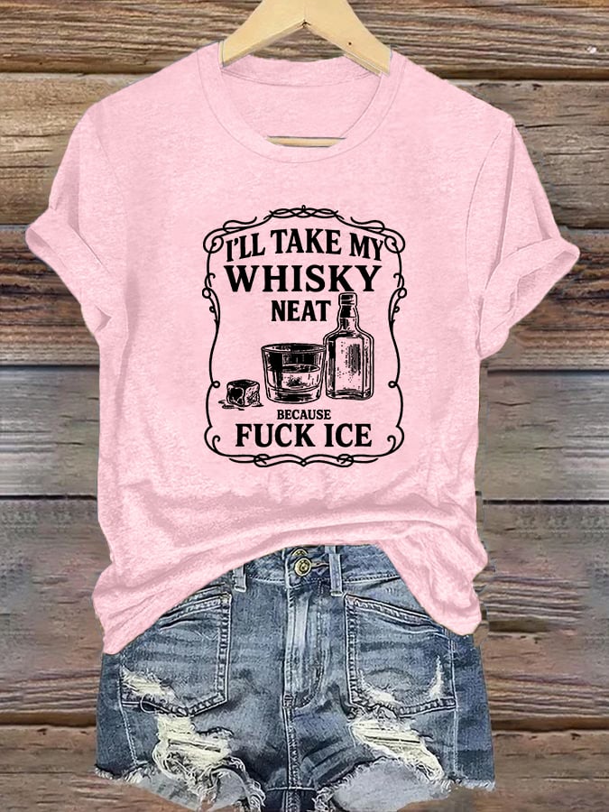 Women's I'll take my whisky neat T-shirt