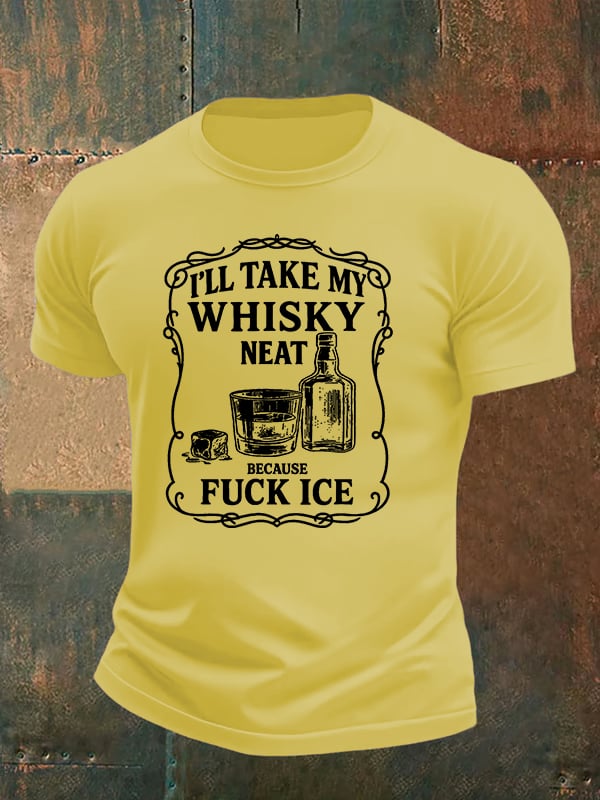 Men's I'll take my whisky neat T-shirt
