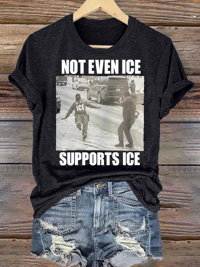 Women's NOT EVEN ICE SUPPORTS ICE Print T-shirt