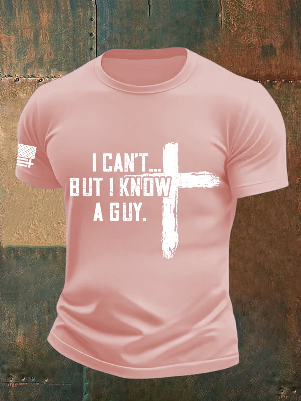 Men's I CAN'T BUT I KNOW A GUY Print T-Shirt