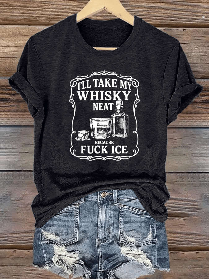 Women's I'll take my whisky neat T-shirt
