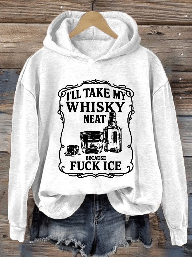 Women's I'll take my whisky neat Print Hoodie