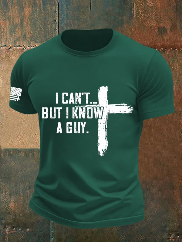 Men's I CAN'T BUT I KNOW A GUY Print T-Shirt