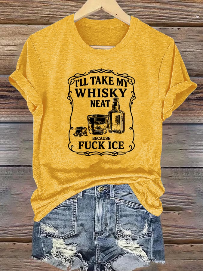 Women's I'll take my whisky neat T-shirt