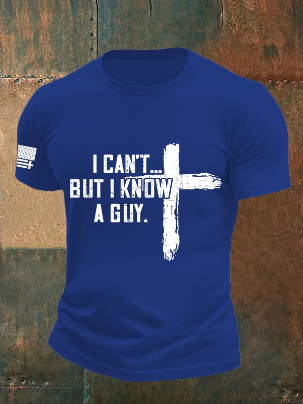 Men's I CAN'T BUT I KNOW A GUY Print T-Shirt