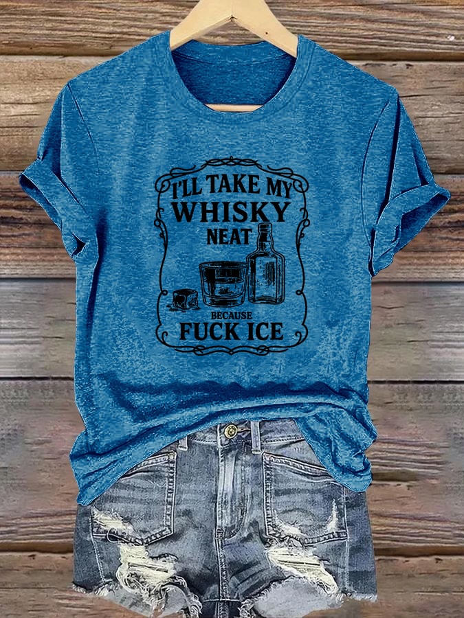 Women's I'll take my whisky neat T-shirt