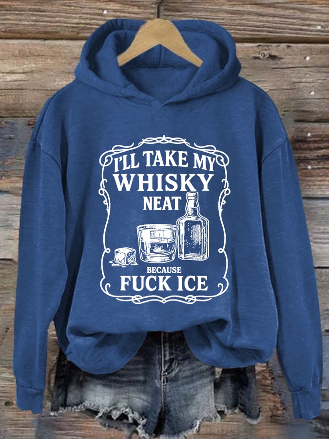 Women's I'll take my whisky neat Print Hoodie