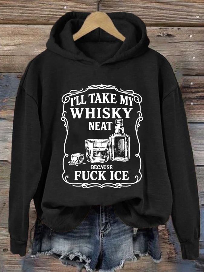 Women's I'll take my whisky neat Print Hoodie