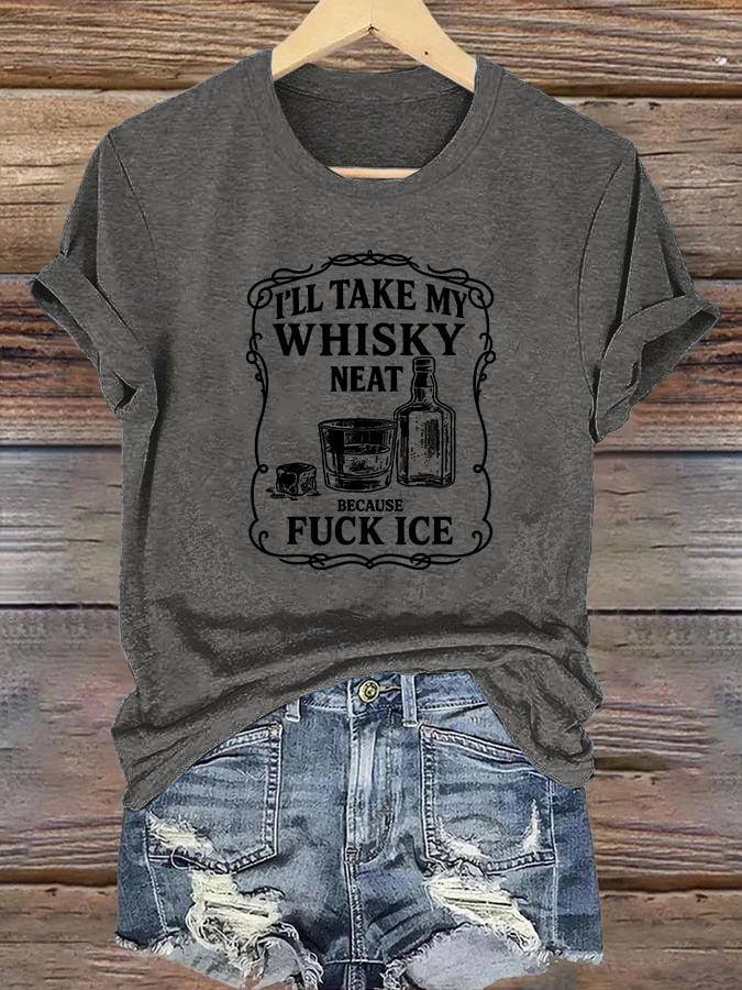 Women's I'll take my whisky neat T-shirt