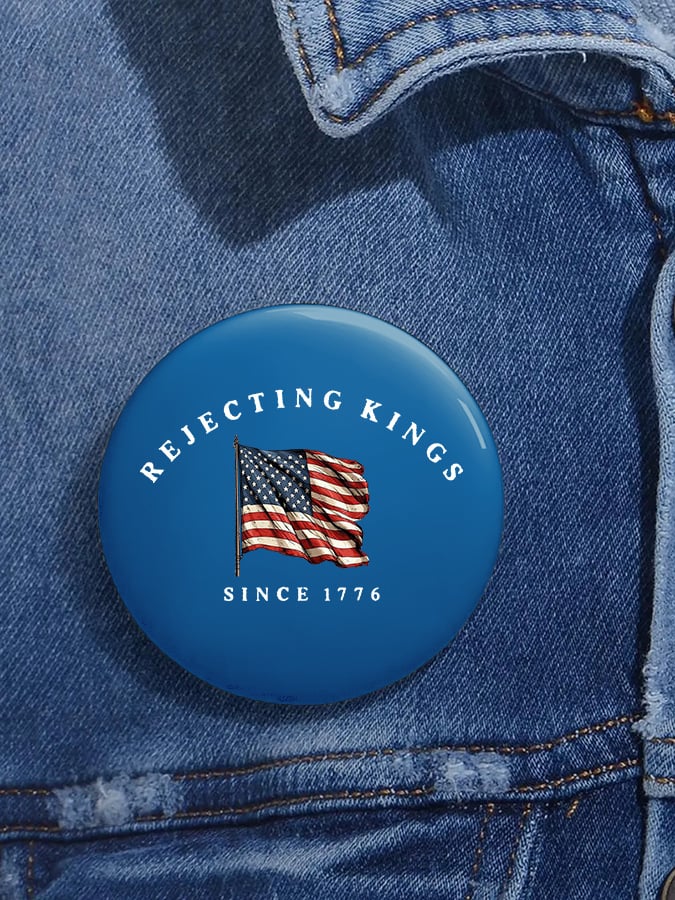 🔥Buy 3 Get 15% Off🔥Unisex Retro Rejecting Kings Since 1776 Pin-Back Button