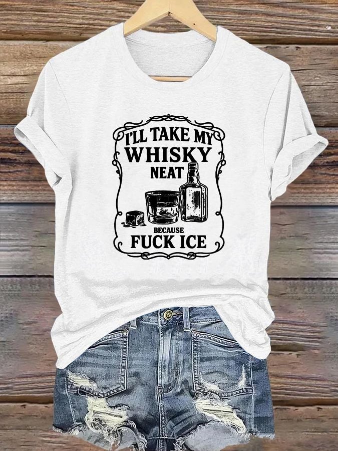 Women's I'll take my whisky neat T-shirt
