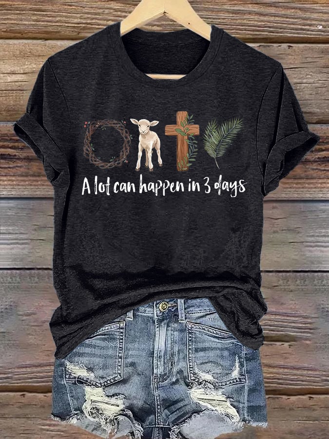 Women's A lot can happen in 3 days Print T-Shirt