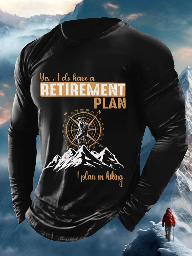 Men's Yes, I Do Have A Retirement Plan - I Plan On Hiking Long Sleeve Top