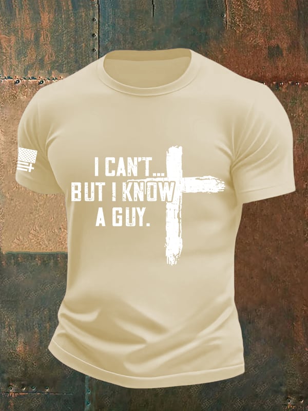 Men's I CAN'T BUT I KNOW A GUY Print T-Shirt
