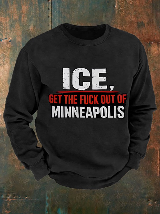 Men's ICE GET THE FUCK OUT OF MINNEAPOLIS Printed Sweatshirt