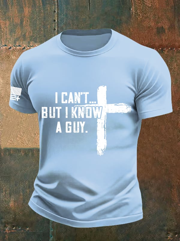 Men's I CAN'T BUT I KNOW A GUY Print T-Shirt