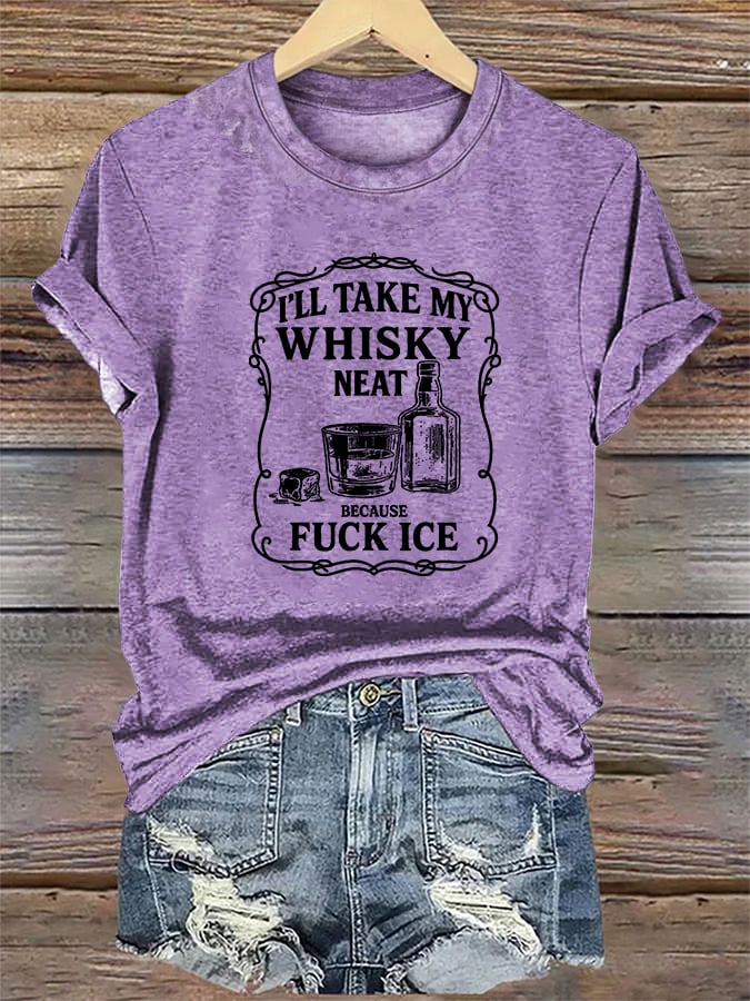 Women's I'll take my whisky neat T-shirt