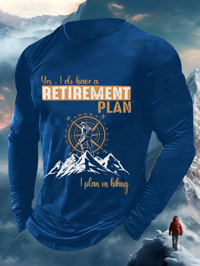 Men's Yes, I Do Have A Retirement Plan - I Plan On Hiking Long Sleeve Top