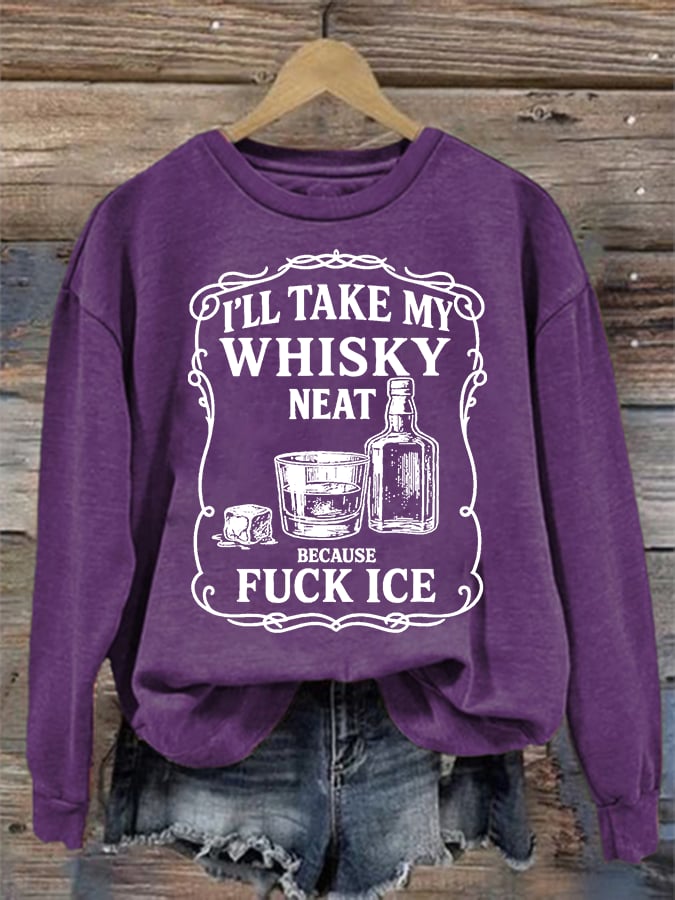 Women's I'll take my whisky neat Print Sweatshirt