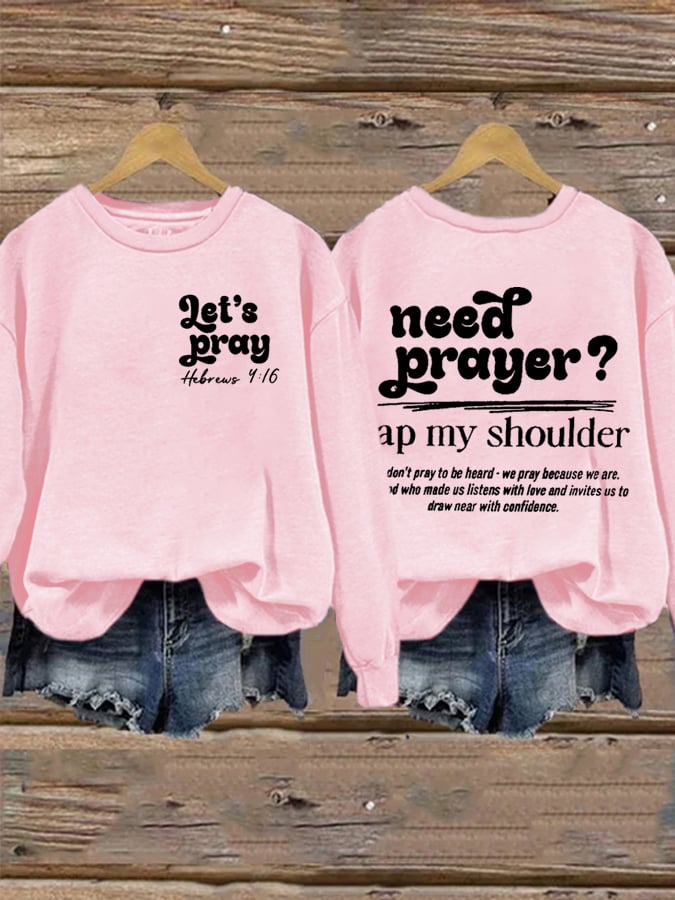 Women's Need Prayer Tap My Shoulder   Print  Sweatshirt