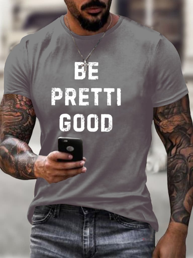 Men's Be Pretti Good T-Shirt