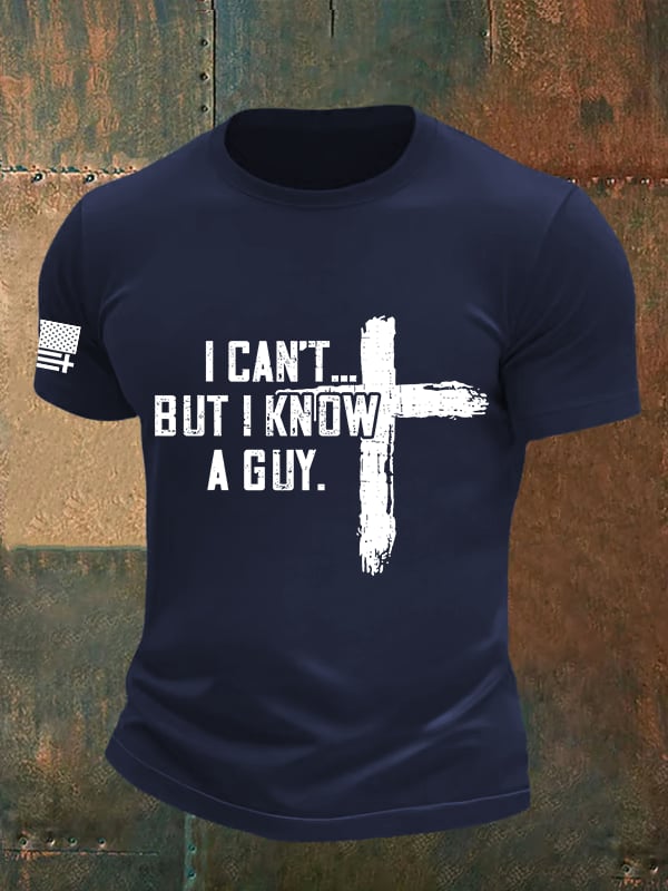 Men's  I CAN'T BUT I KNOW A GUY Print T-Shirt