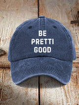 Unisex Be Pretty Good Baseball Cap