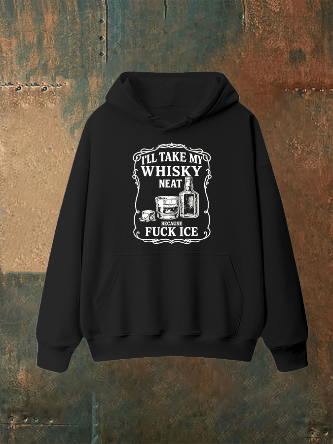 Unisex  I'll take my whisky neat Print Hoodie