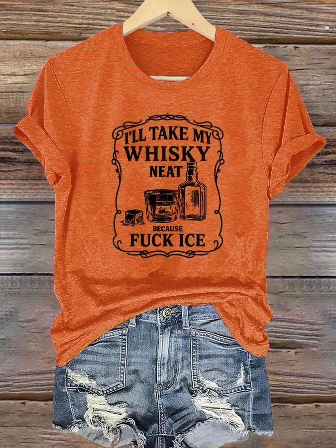 Women's I'll take my whisky neat T-shirt