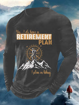 Men's Yes, I Do Have A Retirement Plan - I Plan On Hiking Long Sleeve Top