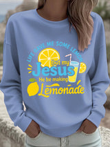 Women's Life Gave Me Some Lemons, But My Jesus Turned Them Into Lemonade Faith Print Sweatshirt