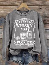 Women's  I'll take my whisky neat  Print  Sweatshirt