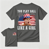 You Play Ball Like A Girl 4th of July Shirt, Ham Porter The Sandlot Quotes T-Shirt, Vintage Baseball Fan Tee, USA Patriotic TShirt, MADE IN USA
